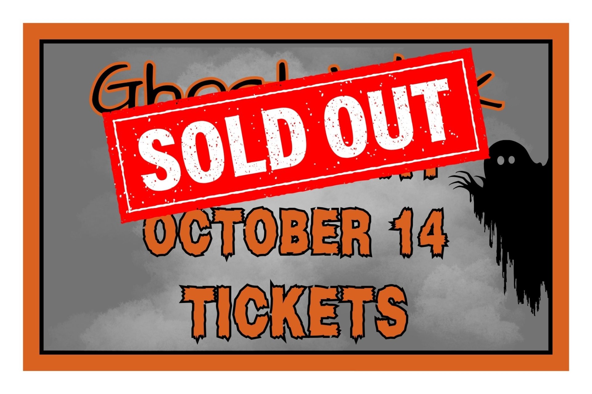 ghost walk 10-14 sold out